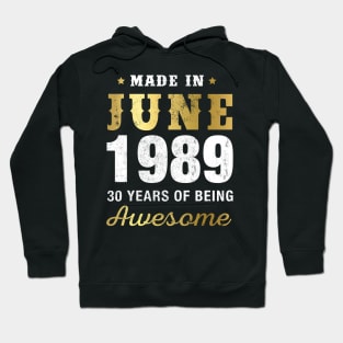 Made in June 1989 30 Years Of Being Awesome Hoodie